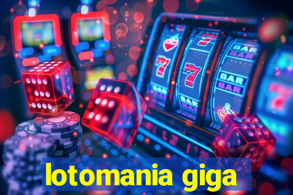 lotomania giga-sena